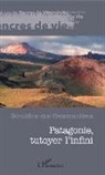 Géraldine des Cressonnières - Patagonie, tutoyer l'infini
