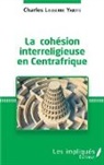 Charles Lasserre Yakite - La cohésion interreligieuse en Centreafrique