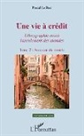 Pascal Le Rest - Une vie à crédit. Tome 2 : Au coeur du monde