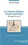 Gérard Vidal - Le vicomte d'Abzac, écuyer mythique