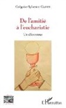 Grégoire-Sylvestre Gainsi - De l'amitié à l'eucharistie