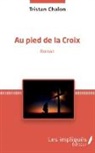 Tristan Chalon - Au pied de la Croix