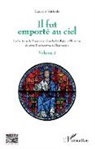 Laurent Gatinois - Il fut emporté au ciel