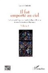 Laurent Gatinois - Il fut emporté au ciel