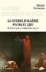 Michel Cornaton - La guerre d'Algérie n'a pas eu lieu