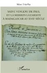 Marc Thieffry - Saint Vincent de Paul et la mission lazariste à Madagascar au XVIIe siècle