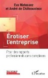 André de Châteauvieux, Ev Matesanz, Eva Matesanz - Erotiser l'entreprise