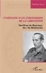 Geoffroy Rosset - Itinéraire d'un compagnon de la libération
