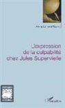 Anne Lainard-Nutini - Expression de la culpabilité chez Jules Supervielle