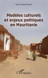 Sy Alassane Adama - Modèles culturels et enjeux politiques en Mauritanie