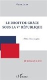 Florent Louise - Droit de grâce sous la Ve République