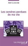 Jean Lajonchère - Les cendres perdues de ma vie