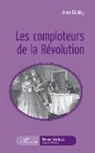 Anne Décléry - Les comploteurs de la Révolution