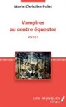 Marie-Christine Point - Vampires au centre équestre