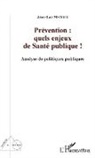 Jean-Luc Mathieu - Prévention : quels enjeux de Santé publique !