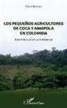 Clara Alvarez - Los pequeñnos agricultores de coca y amapola en Colombia