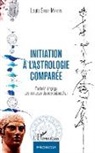 Louis Saint-Martin - Initiation à l'astrologie comparée