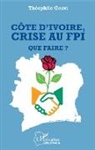 Théophile Gogui - Côte d'ivoire, crise au FPI