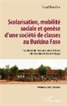 Pascal Bianchini - Scolarisation, mobilité sociale et genèse d'une société de classes au Burkina Faso