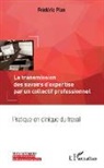 Frédéric Plan - La transmission des savoirs d'expertise par un collectif professionnel
