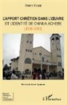 Vivien Yombe - L'apport chrétien dans l'oeuvre et l'identité de Chinua Achebe (1930-2013)