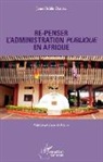 Jean-Fidèle Omgba - Re-penser l'administration publique en Afrique