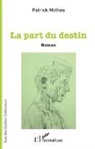 Patrick Mothes - La part du destin