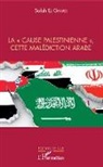 Salah El Gharbi - La "cause palestinienne", cette malédiction arabe