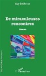 Guy Delécraz - De miraculeuses rencontres