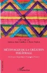 Antoni Amo Sanchez, Antonia Amo Sanchez, Marie Galéra - Métissages de la création théâtrale
