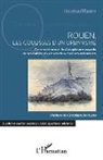 Christian Marion - Rouen, les coulisses d'un urbanisme