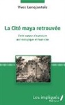 Yves Lenojantois - La Cité maya retrouvée