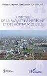 Gérar Biserte, Gérard Biserte, Mar Decoulx, Marc Decoulx, Philipp Scherpereel, Philippe Scherpereel - Histoire de la faculté de médecine et des hôpitaux de Lille