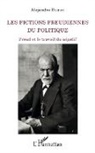 Alejandro Bilbao - Les fictions freudiennes du politique