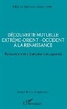 Michiko Ishigami-Iagolnitzer - Découverte mutuelle Extrême-Orient - Occident à la Renaissance