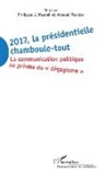 Philippe Maarek, Philippe J Maarek, Philippe J. Maarek, Arnaud Mercier - 2017 La présidentielle chamboule-tout