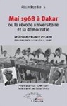 Abdoulaye Bathily - Mai 1968 à Dakar ou la révolte universitaire et la démocratie