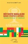 Garba Salime Abdel Titilokpé - Réforme bancaire dans l'espace UEMOA : transition et stratégie