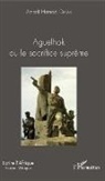 Amadi Hamadi Diarra - Aguelhok ou le sacrifice suprême
