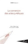 Hafedh Bouaziz - La conversion des actes juridiques