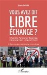 Jacques Berthelot - Vous avez dit libre échange ?