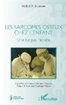 Michel A Germain, Michel A. Germain - Les sarcomes osseux chez l'enfant