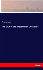 Anonymous - The tour of the West Indian Cricketers
