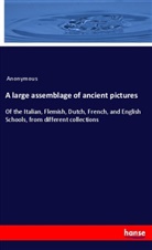 Anonymous - A large assemblage of ancient pictures