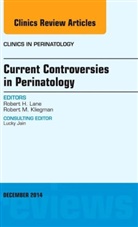 Robert H Lane, Robert H. Lane, Robert H. (Children's Hospital of Wisconsin Lane, Lane Robert H. - Current Controversies in Perinatology, An Issue of Clinics in Perinatology