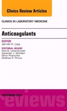 Jerrold H Levy, Jerrold H. Levy, Jerrold H. (Duke University Durham Levy, Jerrold H. (Duke University&lt;br&gt;Durham Levy, Levy Jerrold H. - Anticoagulants, An Issue of Clinics in Laboratory Medicine