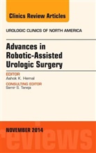 Ashok K. Hemal, Ashok K Hemal, Ashok K. Hemal, Ashok Kumar Hemal - Advances in Robotic-Assisted Urologic Surgery, An Issue of Urologic Clinics