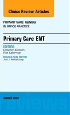 Gretchen Dickson, Gretchen (The University of Kansas School of Medicine-Wichita) Dickson, Dickson Gretchen - Primary Care ENT, An Issue of Primary Care: Clinics in Office Practice