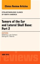 Matthew Carlson, Matthew (Professor of Otolaryngology and Neurologic Surgery Carlson, Matthew Luke Carlson, Matthew Luke (Professor of Otolaryngology and Neurologic Surgery Carlson, Carlson Matthew - Tumors of the Ear and Lateral Skull Base: PART 2, An Issue of Otolaryngologic Clinics of North America
