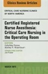 Holly-May Robins, Robins Holly-May - Certified Registered Nurse Anesthesia: Critical Care Nursing in the Operating Room, An Issue of Critical Care Nursing Clinics